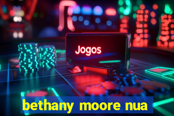 bethany moore nua